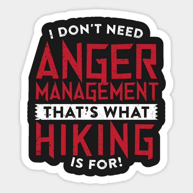 I Don't Need Anger Management Hiking Sticker by thingsandthings